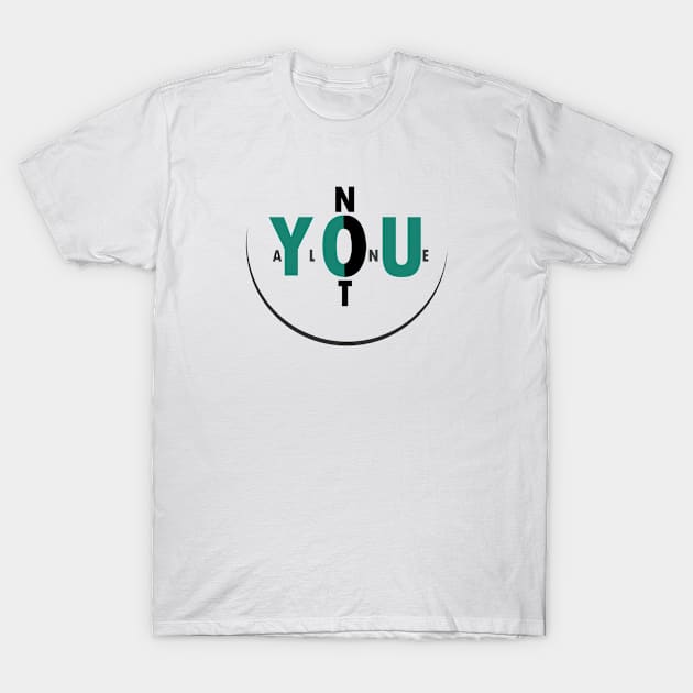 You Not Alone T-Shirt by syuhada